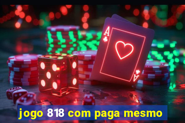 jogo 818 com paga mesmo
